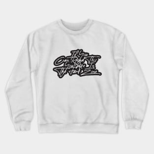 If You Can Read This You're In Fart Zone Crewneck Sweatshirt